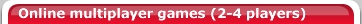 Online multiplayer games (2-4 players)