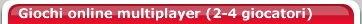 Giochi online multiplayer (2-4 giocatori)