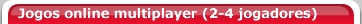 Jogos online multiplayer (2-4 jogadores)